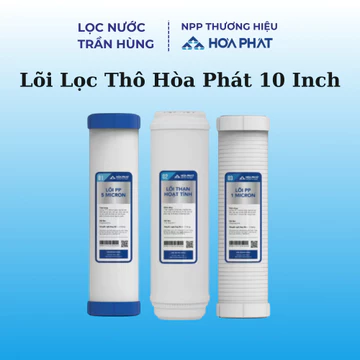 Lõi Lọc Nước Hòa Phát Chính Hãng 100% - Lõi Lọc 1 2 3 Hòa Phát