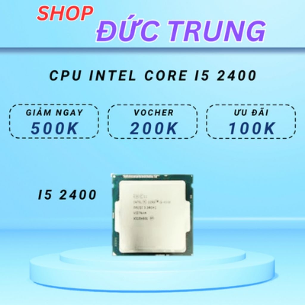 CPU Intel Core i5 2400 (3.40GHz, 6M, 4 Cores 4 Threads). cũ bh 3 tháng ...