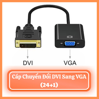 Cáp Chuyển DVI Ra VGA 24+1 – Kết Nối Card Màn Hình Với Màn Hình VGA – Hỗ Trợ Full HD 1080p