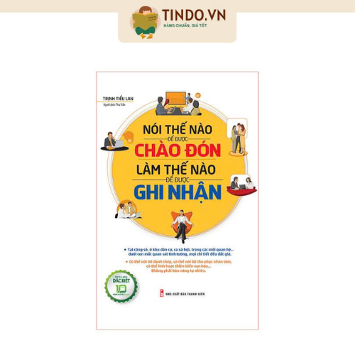 Sách: Nói Thế Nào Để Được Chào Đón, Làm Thế Nào Để Được Ghi Nhận Bìa Cứng (Bản Đặc Biệt)