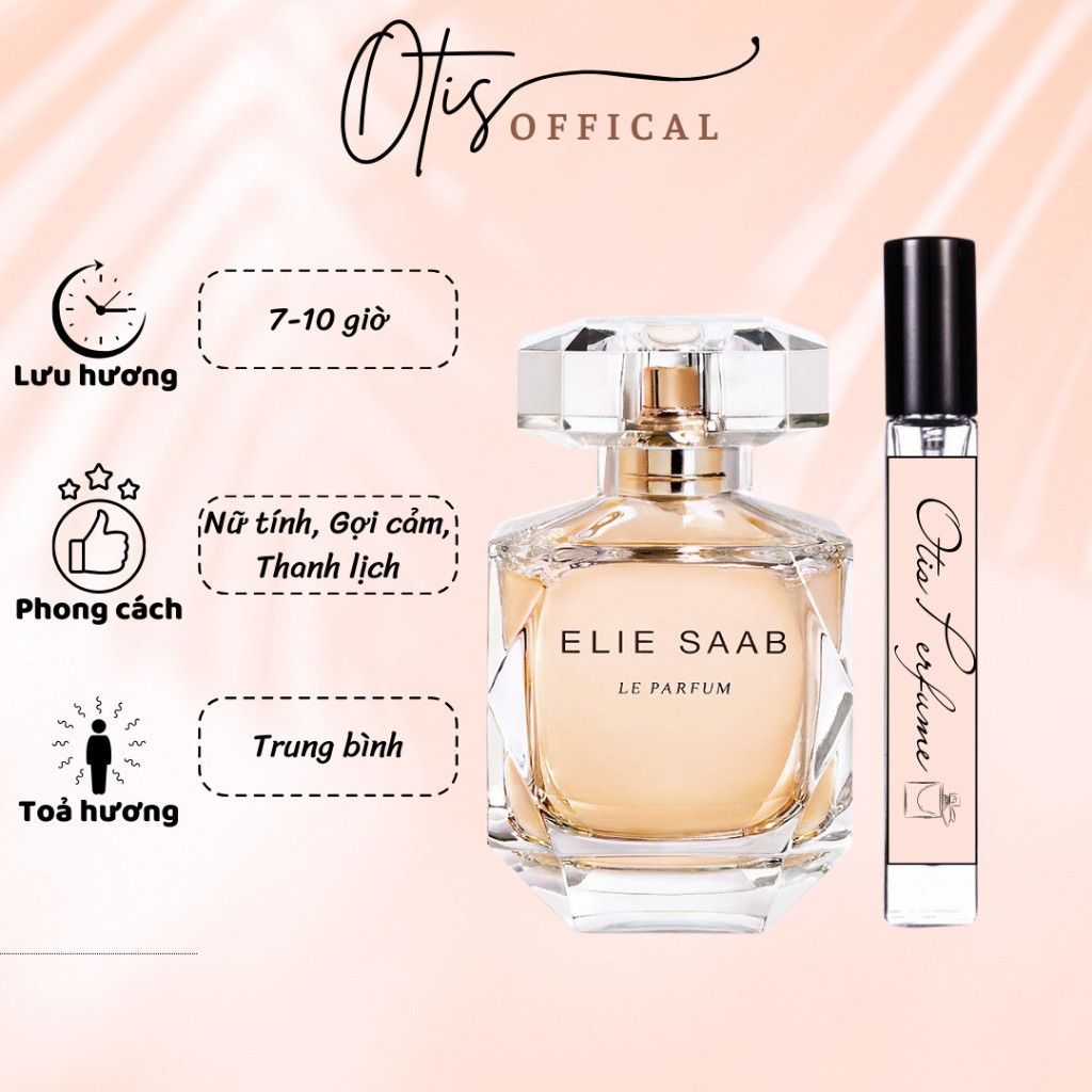 Nước Hoa Chiết 10ml Nữ Elie Saab Le Parfum Eau de Parfum Hương Thơm Nữ tính, Gợi cảm, Thanh lịch