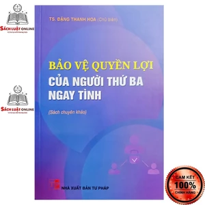 Sách - Bảo vệ quyền lợi người thứ ba ngay tình (NXB Tư Pháp)