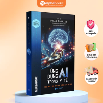 Sách Ứng Dụng AI Trong Y Tế: Học Máy Học Sâu Và Tương Lai Y Học (Alpha Books)