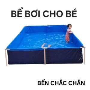 Bể bơi cho các bé, hồ tắm cho trẻ, bền chắc chắn