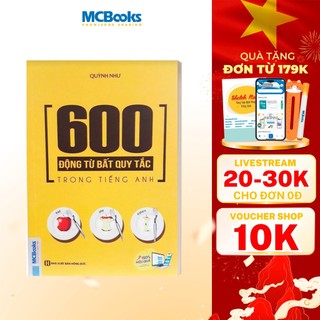 Sách - 600 Động Từ Bất Quy Tắc Trong Tiếng Anh Cho Người Học Ngữ Pháp Căn Bản - Học Kèm App Online