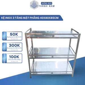 Kệ inox 3 tầng nhà bếp 40x80x85cm inox 304 cao cấp dày dặn chắc chắn dùng gia đình, quán ăn