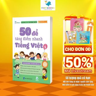 Sách - Tham khảo lớp 5 - 50 Đề Tăng Điểm Nhanh Tiếng Việt Lớp 5 – Theo Chương Trình Mới