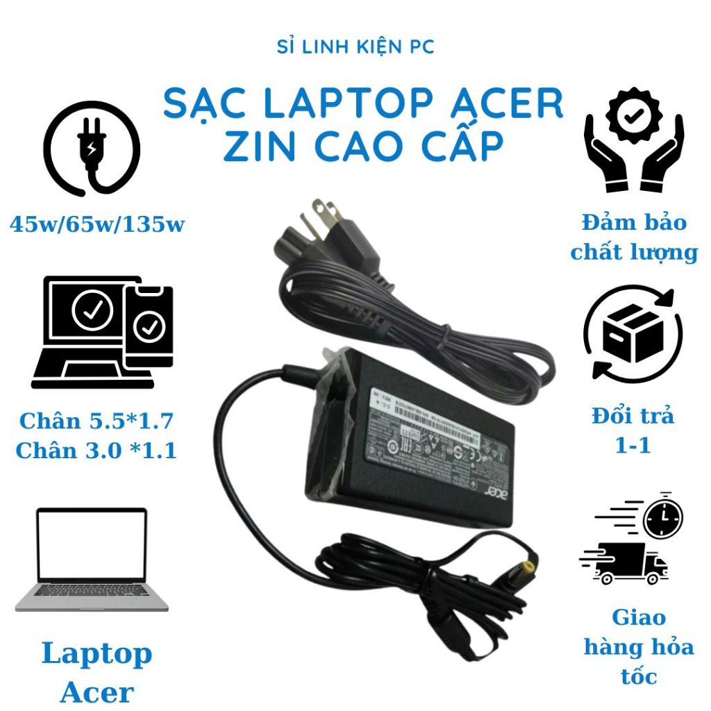 Sạc Laptop Acer Zin Cao Cấp (Chân 5.5*1.7 - Chân 3.0 *1.1), Công Suất 45w/ 65w/ 135w, Sạc Máy Tính Bảo Hành 12 Tháng