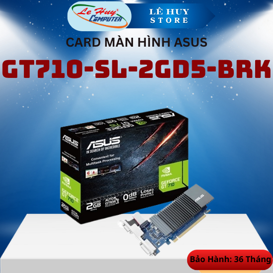 CARD Màn Hình VGA Asus GT710-SL-2GD5-BRK /GT730-SL-2GD5-BRK Hàng
