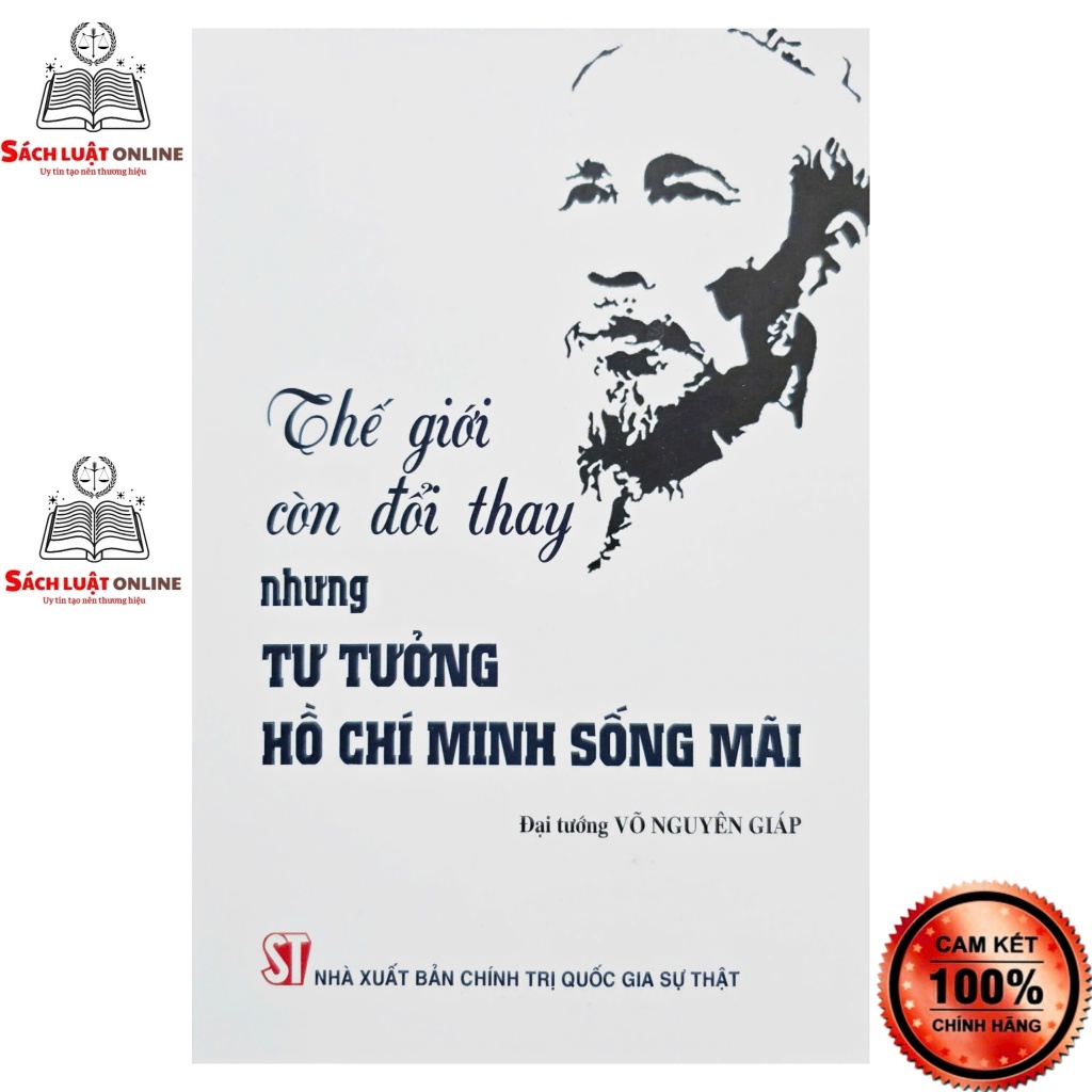 Sách - Thế giới còn đổi thay nhưng tư tưởng Hồ Chí Minh sống mãi
