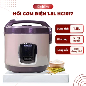 Nồi cơm điện 1.8L Hichiko HC - 1017, dành cho 6-10 người ăn, nồi siêu chống dính, mâm nhiệt dày dặn