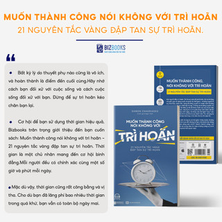 Muốn Thành Công Nói Không Với Trì Hoãn: 21 Nguyên Tắc Vàng Đập Tan Sự Trì Hoãn - Sách Phát Triển Bản Thân Bizbooks