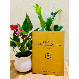 Sách - Sử 33 VỊ Tổ Thiền Tông Ấn - Hoa giảng giải - HT Thích Thanh Từ