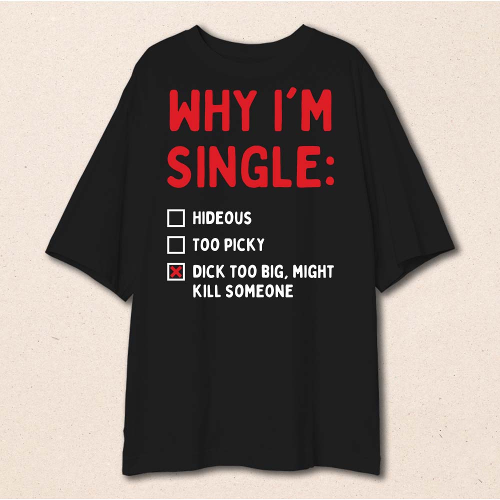 Áo thun unisex nam nữ hài hước WHY IM SINGLE có size Áo phông ngắn tay chất cotton co dãn 2 chiều mùa hè ta066