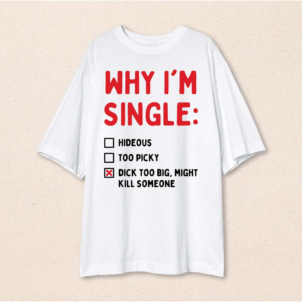 Áo thun unisex nam nữ hài hước WHY IM SINGLE có size Áo phông ngắn tay chất cotton co dãn 2 chiều mùa hè ta066