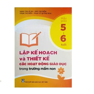 Sách lập kế hoạch và thiết kế các hoạt động giáo dục trong trường mầm non, 24-36 tháng, 3-4, 4-5, 5-6 tuổi - DT