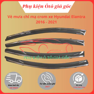 Vè che mưa xe Hyundai Elantra 2016 - 2021 chỉ mạ crom cao cấp, vừa khít 4 cánh cửa