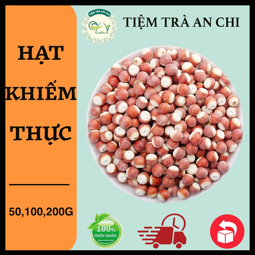 100g hạt Khiếm thực hạt nguyên hoặc hạt nửa sạch đẹp