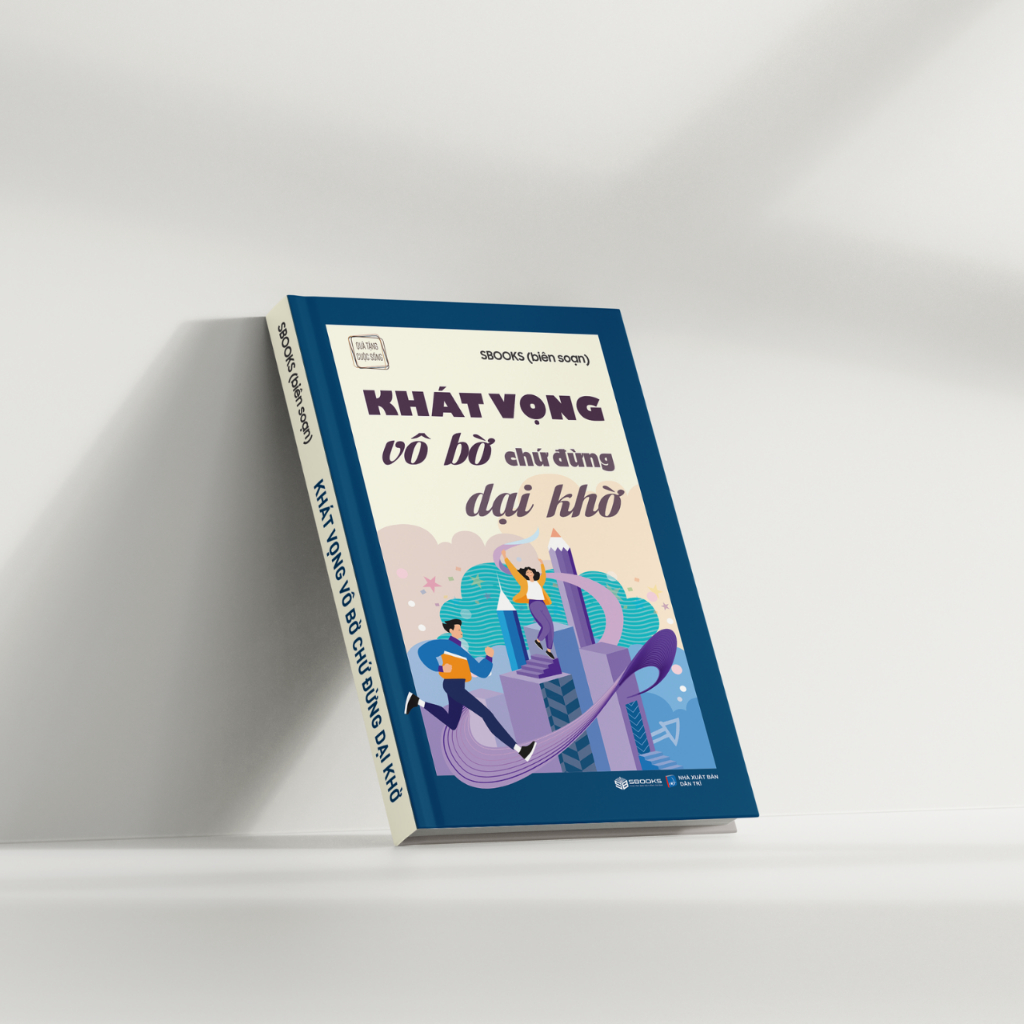 Sách - Khát Vọng Vô Bờ Chứ Đừng Dại Khờ (Tuệ Tâm) - SBOOKS