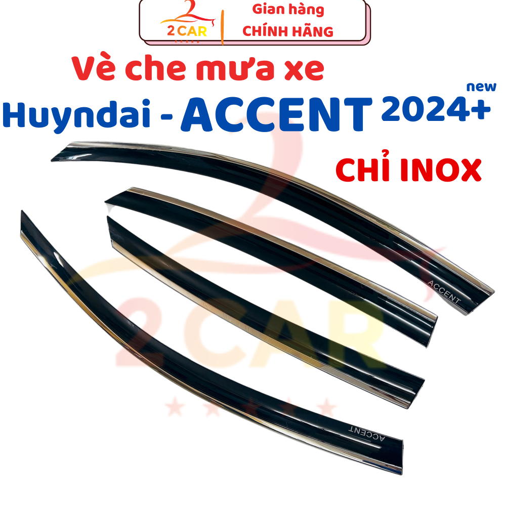 VÈ CHE MƯA CHỈ INOX CAO CẤP XE ACCENT 2018- 2023. 2024, 2025 cao cấp nhất _2CAR