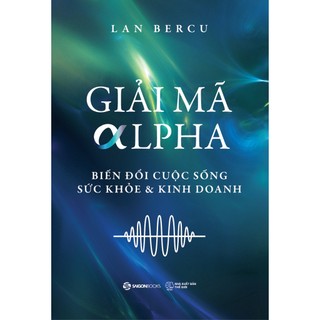 Sách - Giải Mã Alpha - Tác giả Lan Bercu
