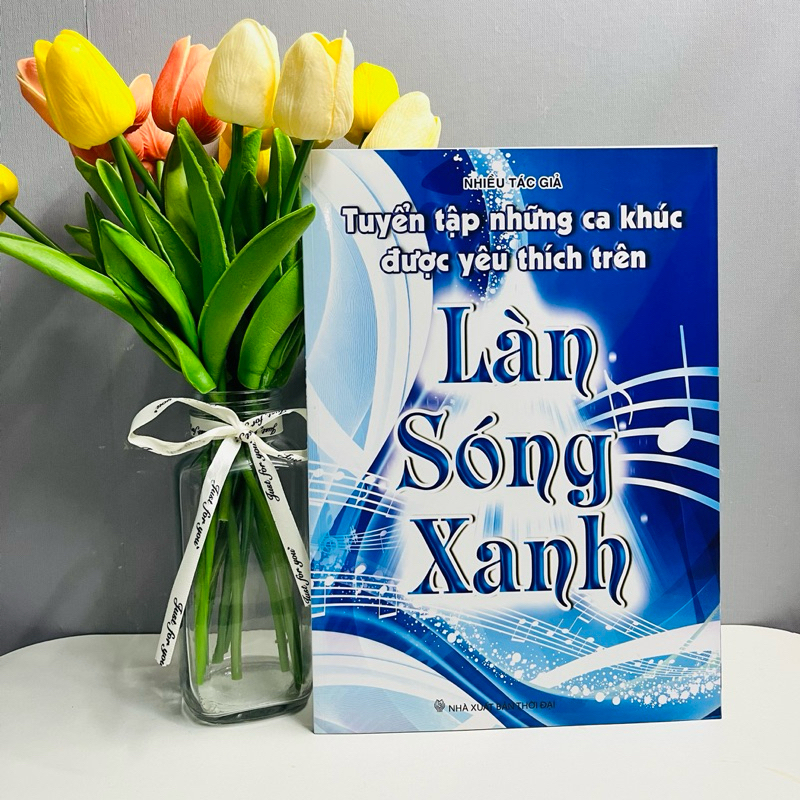 Sách - Tuyển Tập Những Ca Khúc Được Yêu Thích Trên Làn Sóng Xanh ...