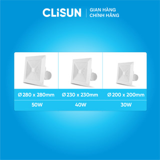 Quạt Thông Gió Hút Trần CLISUN | Quạt Thông Gió Hút Mùi Chống Ồn Lượng Gió Lớn Tiết Kiệm Điện 30W 40W 50W