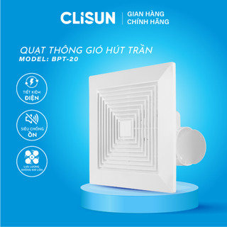 Quạt Thông Gió Hút Trần CLISUN | Quạt Thông Gió Hút Mùi Chống Ồn Lượng Gió Lớn Tiết Kiệm Điện 30W 40W 50W