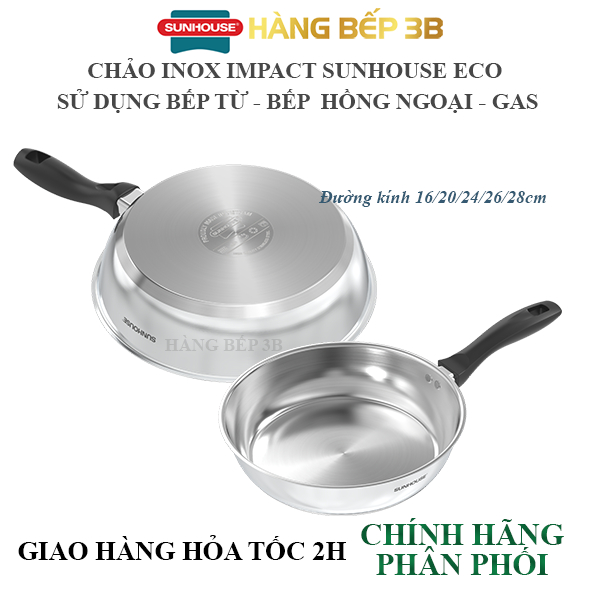 Chảo Inox Impact Sunhouse Eco IN16M3/N20M3/N24M3/N26M3/N28M3 sử dụng mọi loại bếp