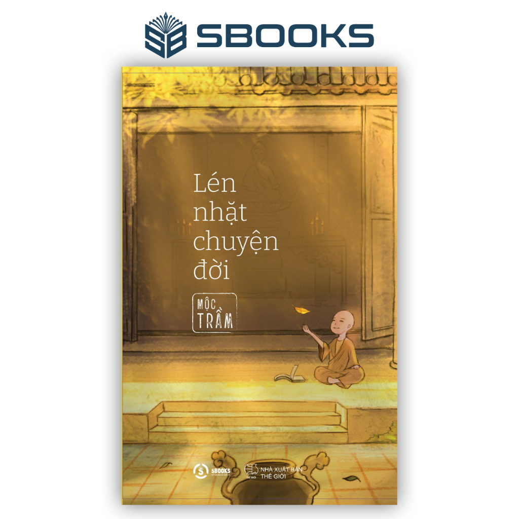 Sách – Lén Nhặt Chuyện Đời – Mộc Trầm (Thích Đạo Quang) – Sbooks