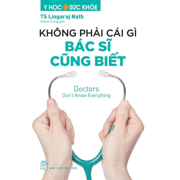 Sách - Không Phải Cái Gì Bác Sĩ Cũng Biết - Y Học Sức Khỏe (NXB Trẻ)