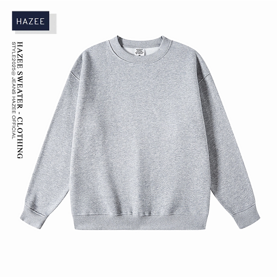 Sweater Nỷ Dáng Rộng Nam Nữ Form Rộng Local Brand HAZEE Chất Cotton Nỉ Ngoại Hàng Xuất Cao Cấp Trơn Cổ Tròn Dài Tay
