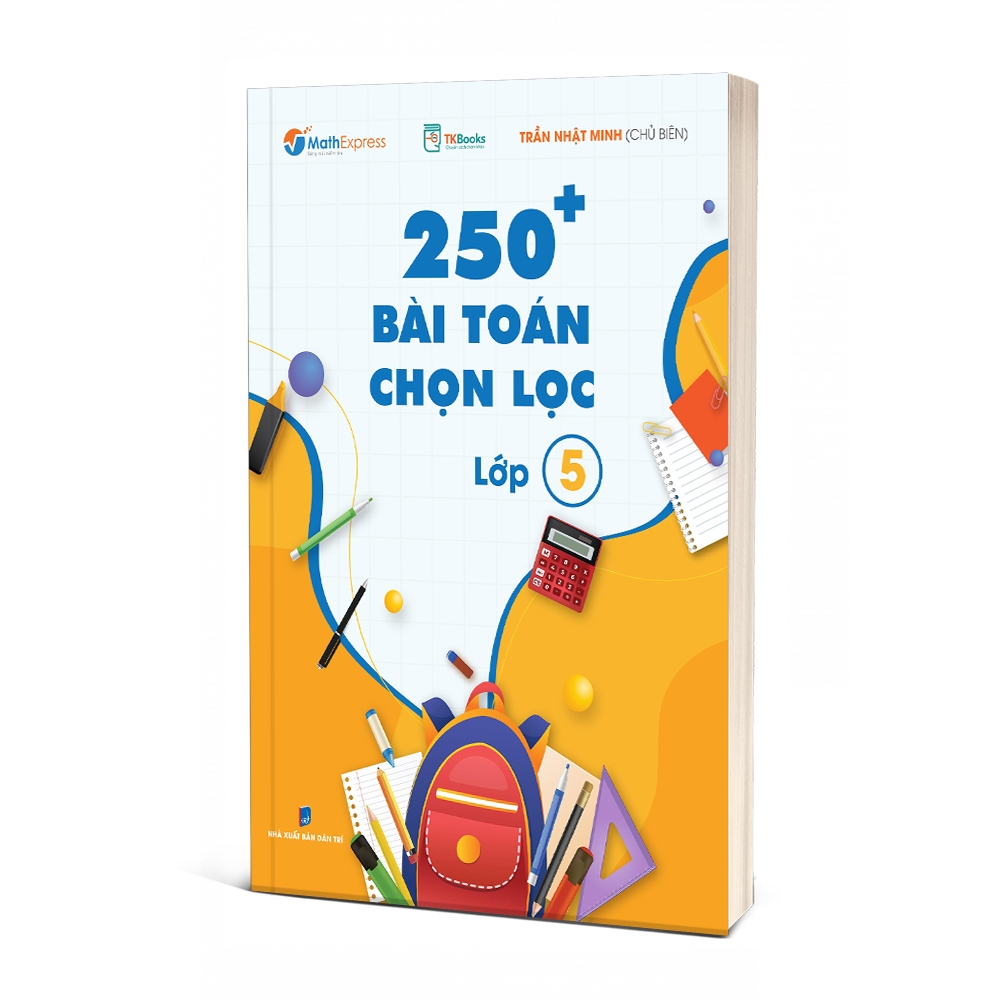 Sách - 250 Bài Toán Chọn Lọc Lớp 5 – Cùng con chinh phục môn Toán