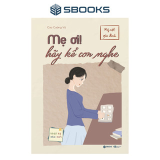 Sách - Mẹ Ơi! Hãy Kể Con Nghe - Cao Cường Vũ  - SBOOKS