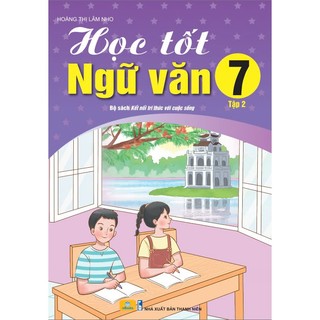 Sách - Học Tốt Ngữ Văn Lớp 7 - Biên soạn theo CT GDPT mới (Bộ sách Kết Nối) - ndbooks