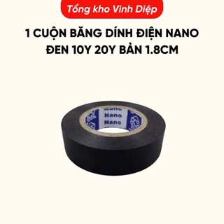 01 cuộn băng dính điện nano, băng keo điện bản 18mm dài 9 - 18m - Hàng loại 1