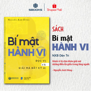Sách - BÍ MẬT HÀNH VI - Đọc Vị Và Giải Mã Bất Kỳ Ai - Nguyễn Anh Dũng - SBOOKS