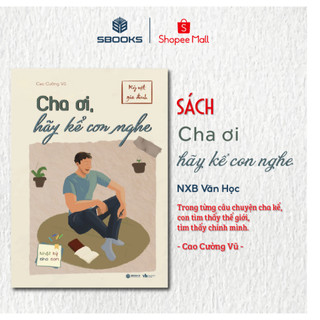 Sách - Cha Ơi, Hãy Kể Con Nghe - Cao Cường Vũ - SBOOKS