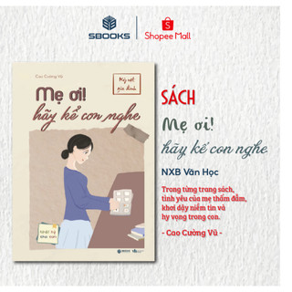Sách - Mẹ Ơi! Hãy Kể Con Nghe - Cao Cường Vũ  - SBOOKS