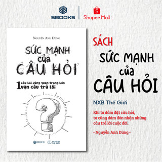 Sách -Sức Mạnh Của Câu Hỏi (Nguyễn Anh Dũng) - SBOOKS