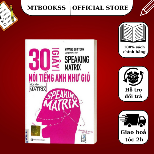 Sách - 30 Giây Nói Tiếng Anh Như Gió - Speaking Matrix - Học Qua App Online