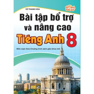 Sách - Bài Tập Bổ Trợ Và Nâng Cao Tiếng Anh 8 - Biên Soạn Theo Chương Trình Global Success - ND