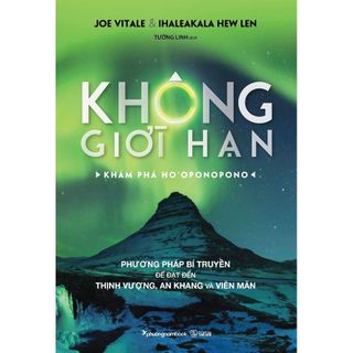 Sách - Không Giới Hạn - Khám Phá Ho'Oponopono - Joe Vitale