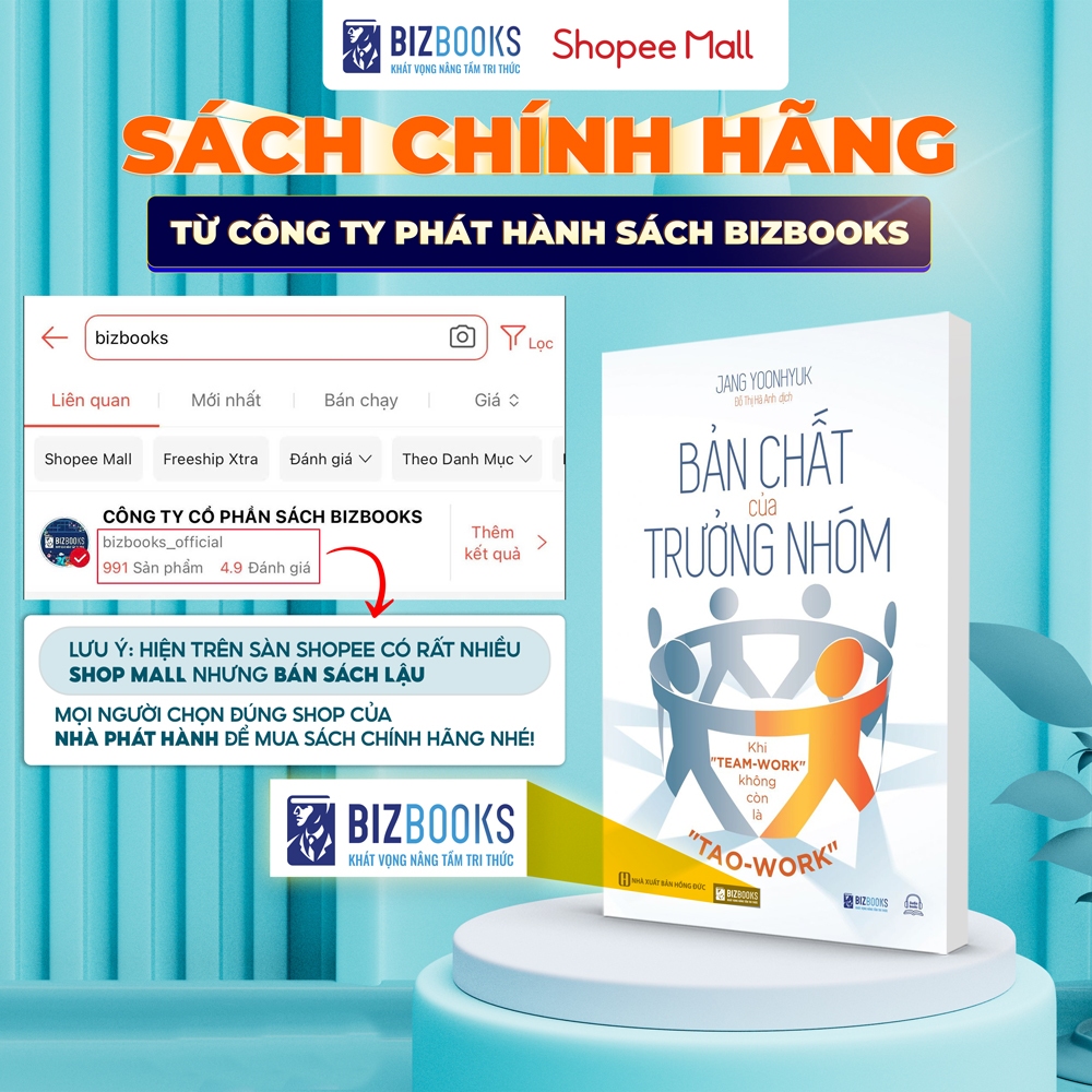 Sách Bản Chất Của Trưởng Nhóm - Khi "Team-Work" Không Còn Là "Tao-Work" - Tạo Ra Giá Trị Cho Đội Nhóm Của Bạn - Bizbooks