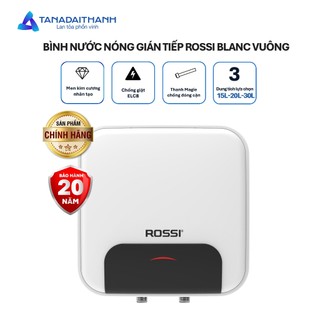 [GIAO LẮP TQ] Bình nóng lạnh gián tiếp Rossi Blanc Vuông (15/20/30 Lít) - Chính hãng, Bảo hành ruột 20 năm