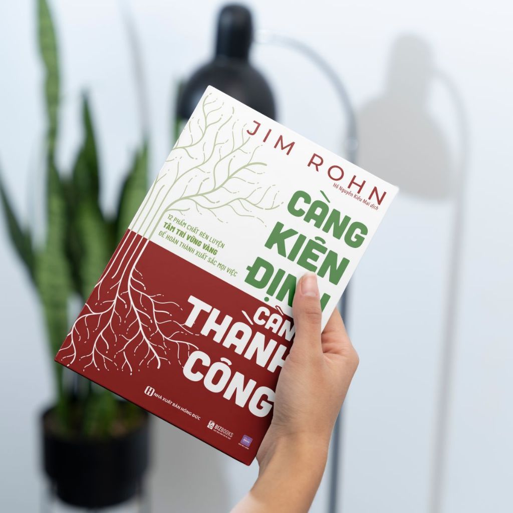 Sách - Càng Kiên Định, Càng Thành Công - 12 Phẩm Chất Rèn Luyện Tâm Trí Vững Vàng Để Hoàn Thành Xuất Sắc Mọi Việc