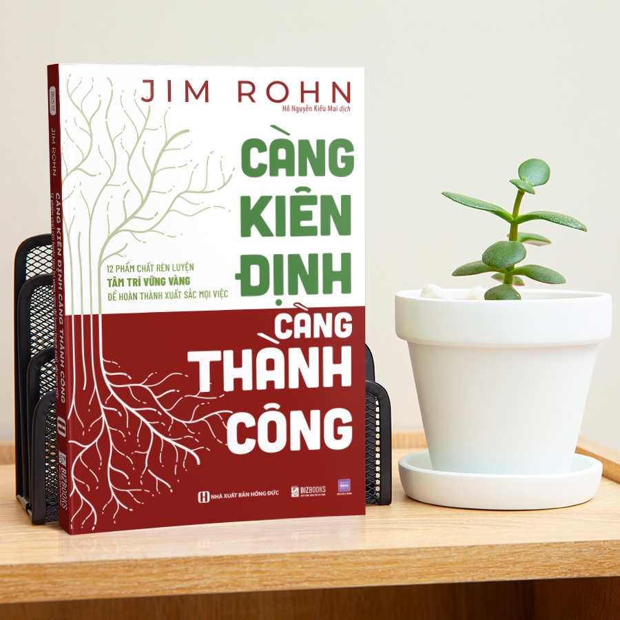 Sách - Càng Kiên Định, Càng Thành Công - 12 Phẩm Chất Rèn Luyện Tâm Trí Vững Vàng Để Hoàn Thành Xuất Sắc Mọi Việc
