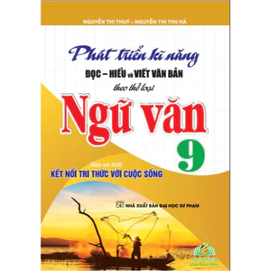 Sách - Phát Triển Kĩ Năng Đọc - Hiểu Và Viết Văn Bản Theo Thể Loại Môn Ngữ Văn 9 (Bám Sát SGK Kết Nối) - HA #huongb