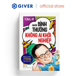 Sách - Người Bình Thường Không Ai Khởi Nghiệp - Nghe Chuyện Thành Bại, Cho Chủ Mới Bớt Chơi Vơi!