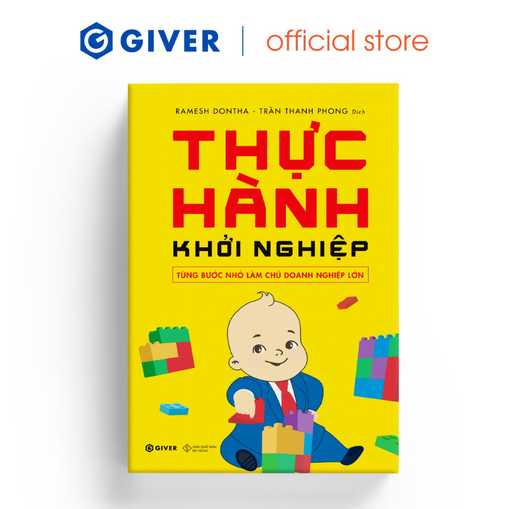 Sách Kinh Doanh - Thực Hành Khởi Nghiệp - Từng Bước Nhỏ Làm Chủ Doanh Nghiệp Lớn